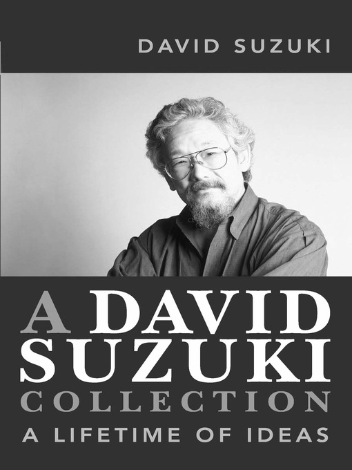 Title details for A David Suzuki Collection by David Suzuki - Available